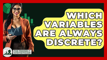 Which Variables Are Always Discrete? - The Friendly Statistician
