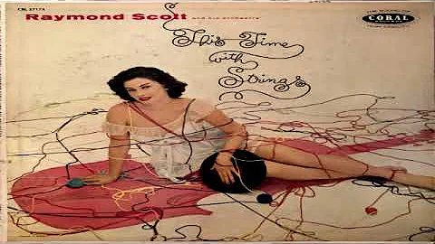 Raymond Scott and his Orchestra   This Time With S...