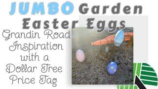Jumbo Garden Easter Eggs/ Grandin Road Inspiration on a Dollar Tree Budget!