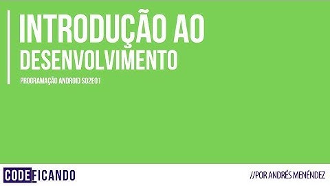 Introdução ao desenvolvimento mobile - Programação Android s02e01