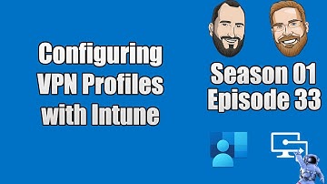 S01E33 - Configuring VPN Profiles with Microsoft Intune - (I.T)