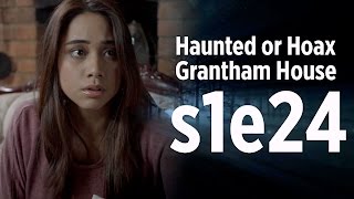 Haunted or Hoax - Grantham House - Ep 24