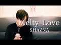 アラフォーおじさんがSHAZNAの『Melty Love』を歌ってMelty Love