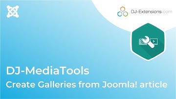 DJ-MediaTools - Create Galleries from Joomla! article