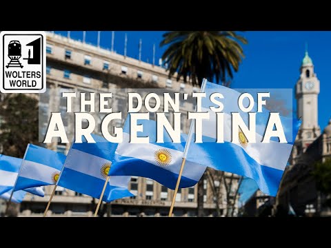 Argentina: The Don'ts of Visiting Argentina