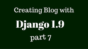 Part 7 Design first Django 1.9 Views and Url for blog application