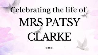 Celebrating the life Mrs Patsy Clarke