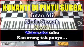 KUNANTI DI PINTU SURGA Karaoke Intan Ali Nada Cowok | Cover Korg Pa3x (Chord\u0026Lirik)