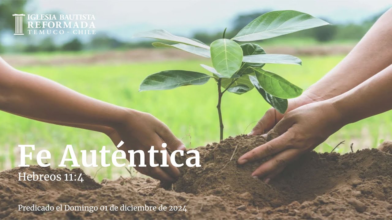 Fe auténtica (Sermón Evangelístico 01 de Diciembre de 2024)