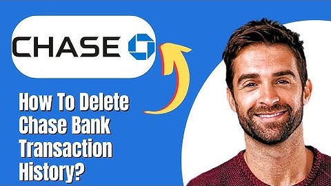 How To Delete Chase Bank Transaction History? (2025)