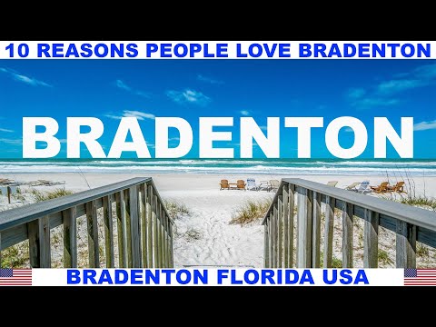 10 REASONS WHY PEOPLE LOVE BRADENTON FLORIDA USA