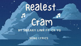 Realest Cram - Sneaky Link ft. CK YG | SONG LYRICS VERSION