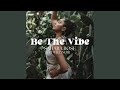 Be the vibe