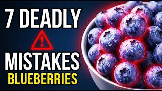 STOP Eating Blueberries IMMEDIATELY If You’re Making 7 Deadly Mistakes |  Things Change Your Mind