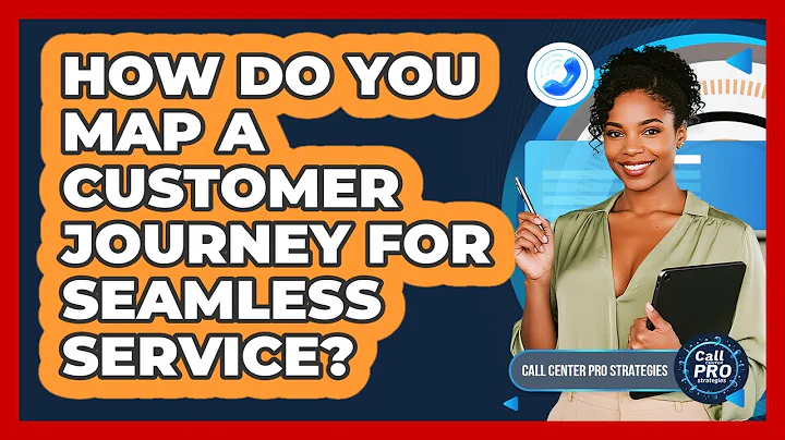 How Do You Map A Customer Journey For Seamless Service?