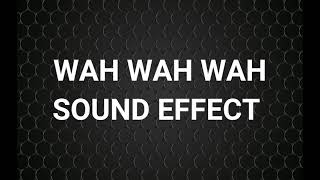 WAH WAH WAH Sound Effect NO COPYRIGHED