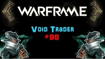 [U23.7] Warframe: Void Trader #98 - Mirage Immortal Skin | N00blShowtek