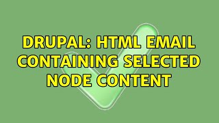 Drupal: HTML email containing selected node content (2 Solutions!!)