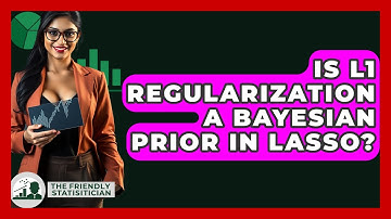 Is L1 Regularization A Bayesian Prior In Lasso? - The Friendly Statistician