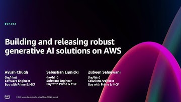 AWS re:Invent 2024 - Building and releasing robust generative AI solutions on AWS (BWP302)