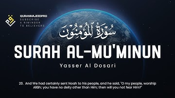 ❤️😞 Yasser Al Dosari  (ياسر الدوسري) | Surah Al-Mu'minun (سوره المؤمنون) 😞❤️