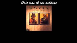 Video voorbeeld van "Gorki - Ooit was ik een soldaat (song+lyrics)"