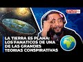 LA TIERRA PLANA: LOS FANATICOS DE UNA DE LAS GRANDES TEORIAS CONSPIRATIVAS (GEOGRAFIA CON ARIEL)