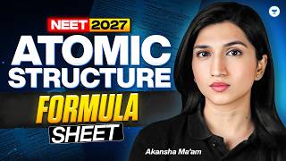 Atomic Structure - Formula Sheet | NEET 2027 Chemistry | Akansha Karnwal