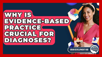 Why Is Evidence-based Practice Crucial For Diagnoses? - Brain Development Hub