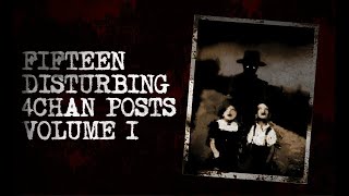 15 Of The Most Disturbing 4CHAN Posts Vol. 1 (KingSpook)