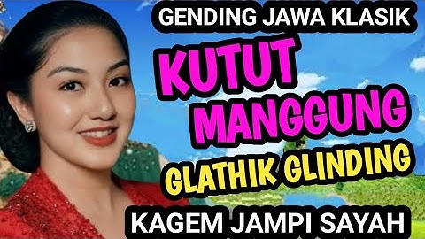 KUTUT MANGGUNG GLATHIK GLINDING  GENDING JAWA KLASIK KAGEM JAMPI SAYAH.