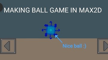 How to make Ball phisics game in Max2D || Max2D game engine | part 1 #devlog