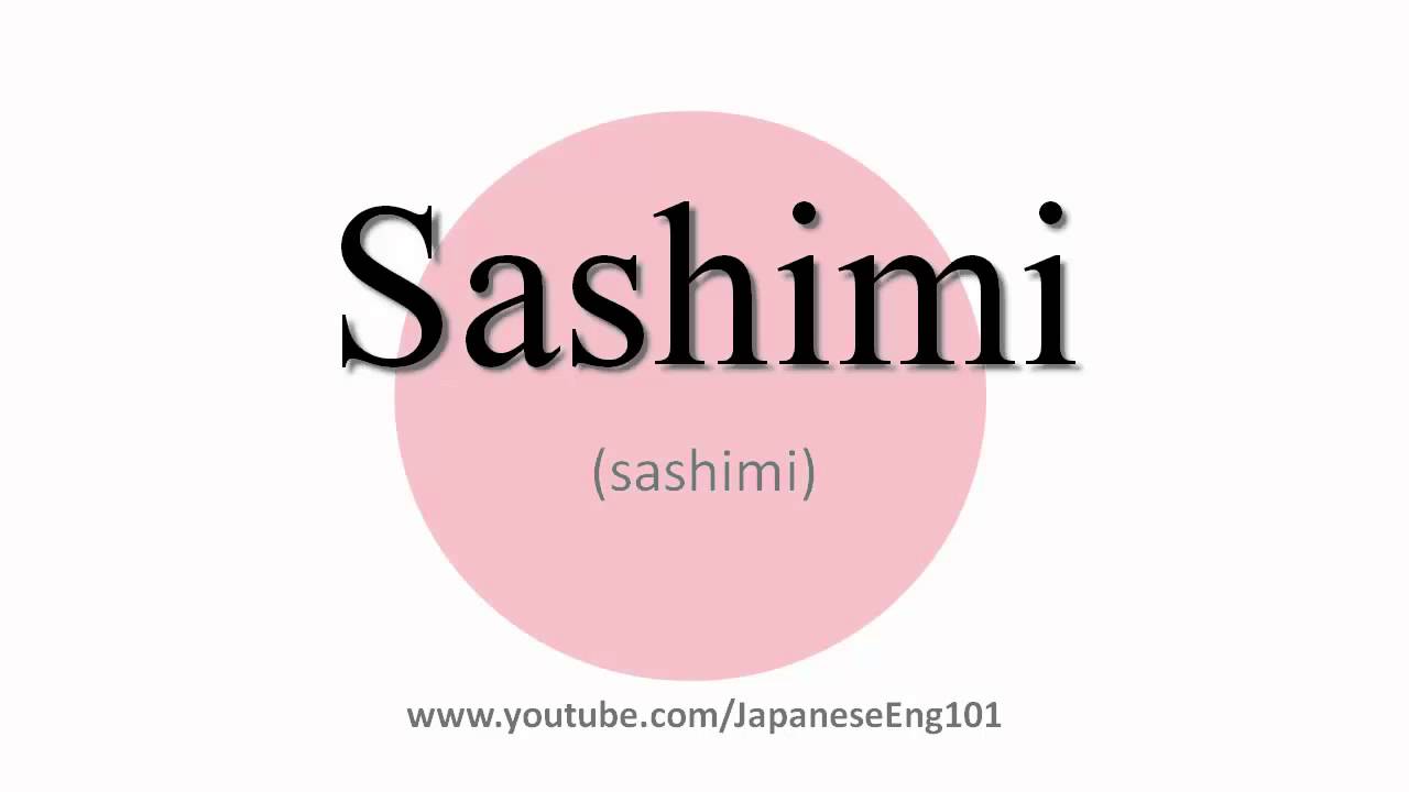 How To Pronounce Sashimi