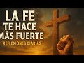 🙏 Fe: La Fuerza Que Transforma Nuestra Realidad ✨Reflexiones Diarias