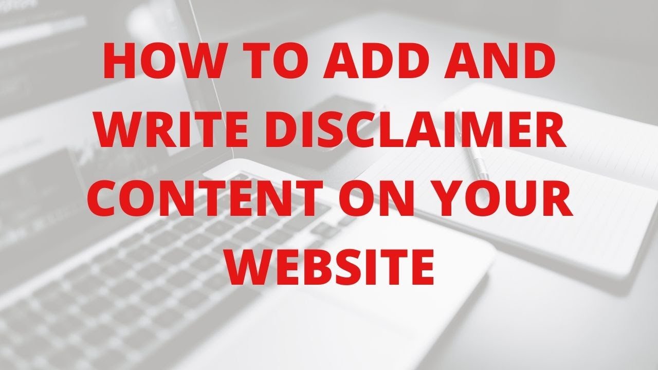 How to add and write Disclaimer content on your website