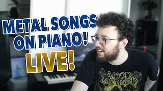 Covering Metal Songs Requested Live... On Piano?!?!