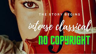 The Story Begins - Intense Classical Music | No Copyright