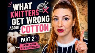 Everything Knitters Get Wrong About Cotton (Part 2)