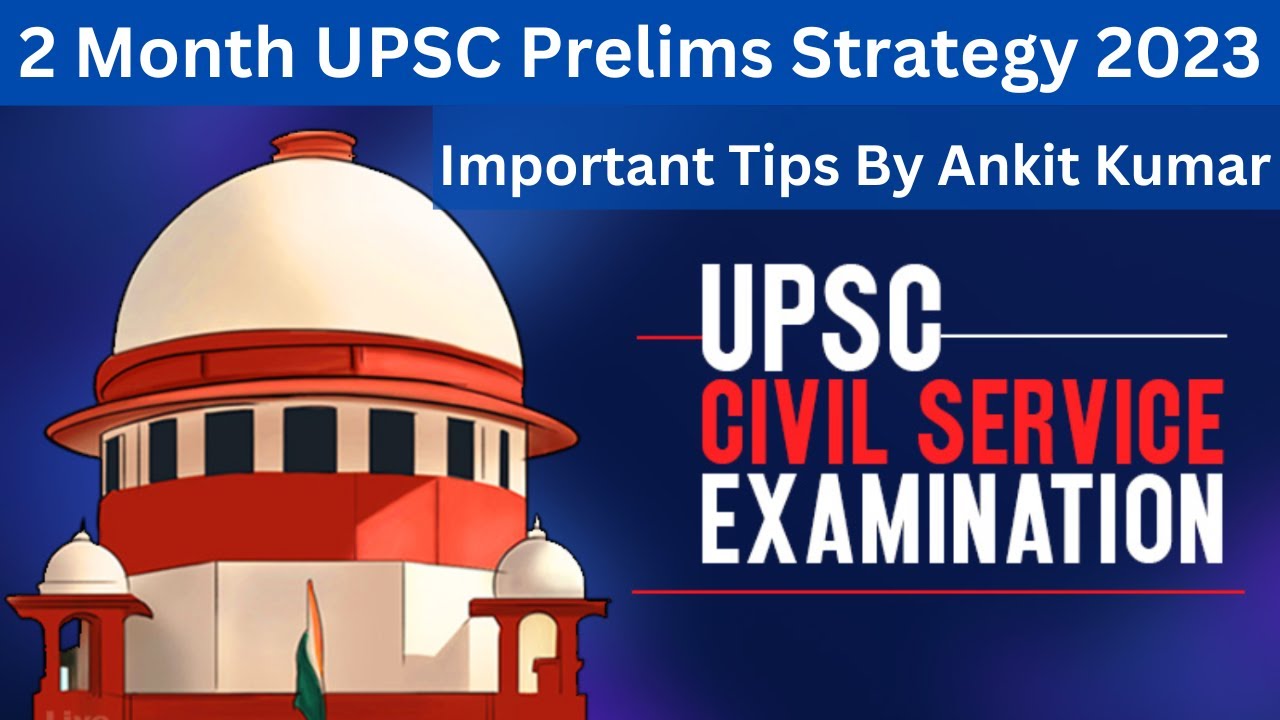 2 Month UPSC Prelims Strategy 2023 : Important Tips | Ankit Kumar I ...