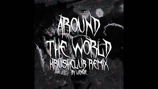 Around the World (la la la la la) Krushclub Remix (prod. Lenge)