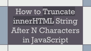 How to Truncate innerHTML String After N Characters in JavaScript