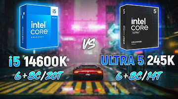 Test in 10 Games : Core Ultra 5 245K vs Core i5 14600K