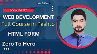 Web Development Zero To Hero 2023|| HTML Forms || Full Course in Pashto|| Lecture 8