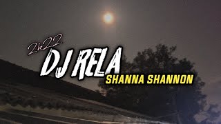 DJ RELA SHANNA SHANNON | SLOW TIK TOK 2K22