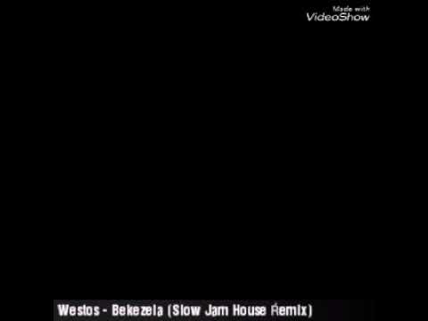 Westos   Bekezela Slow Jam House Remix