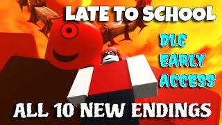 ROBLOX - Late To School - [DLC EARLY ACCESS] - ALL 10 NEW Endings!
