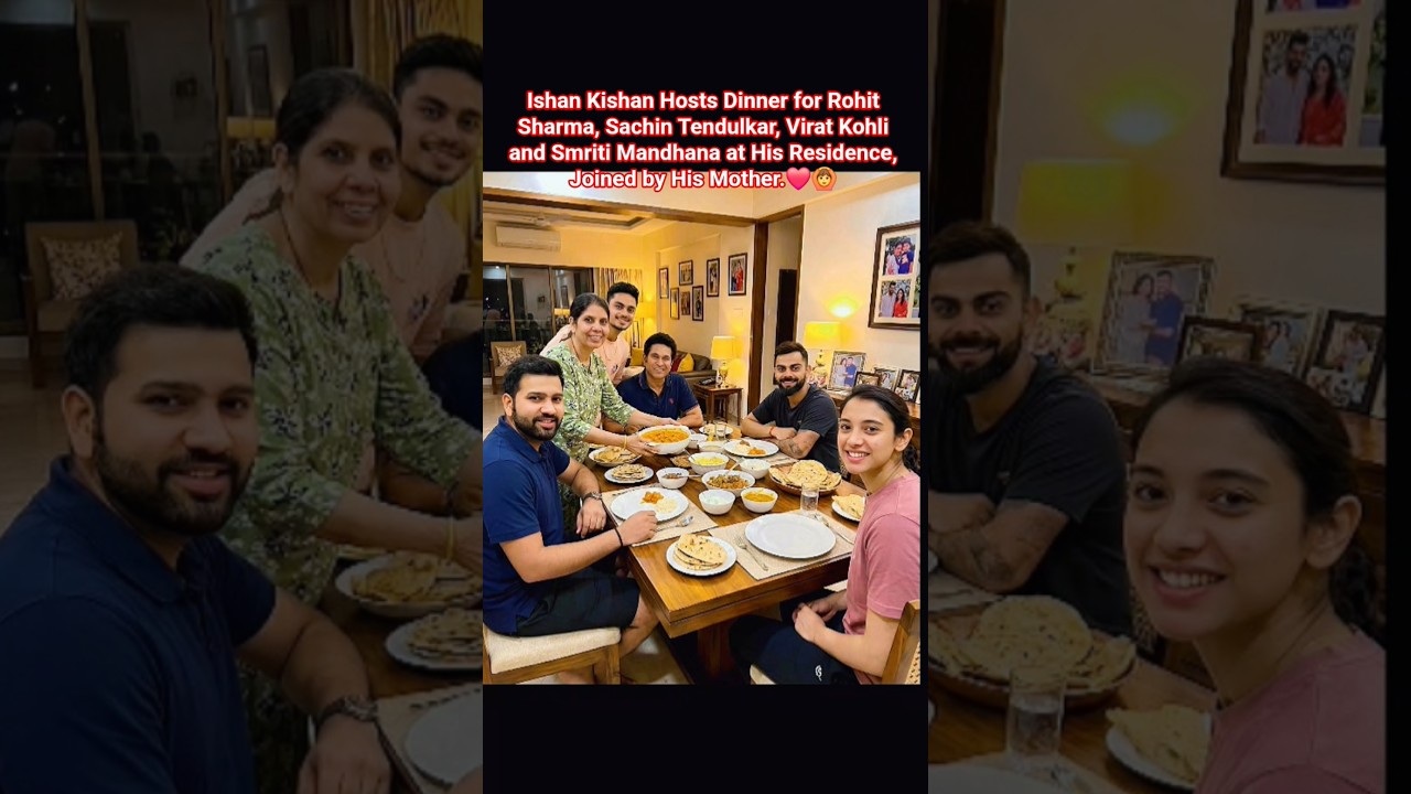 Ishan Kishan Hosts Dinner for Rohit Sharma, Sachin Tendulkar, Virat Kohli and Smriti Mandhana