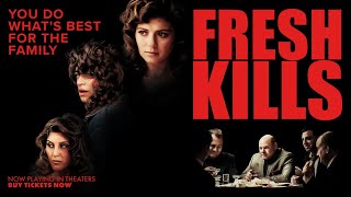 FRESH KILLS | Now Playing in Theaters