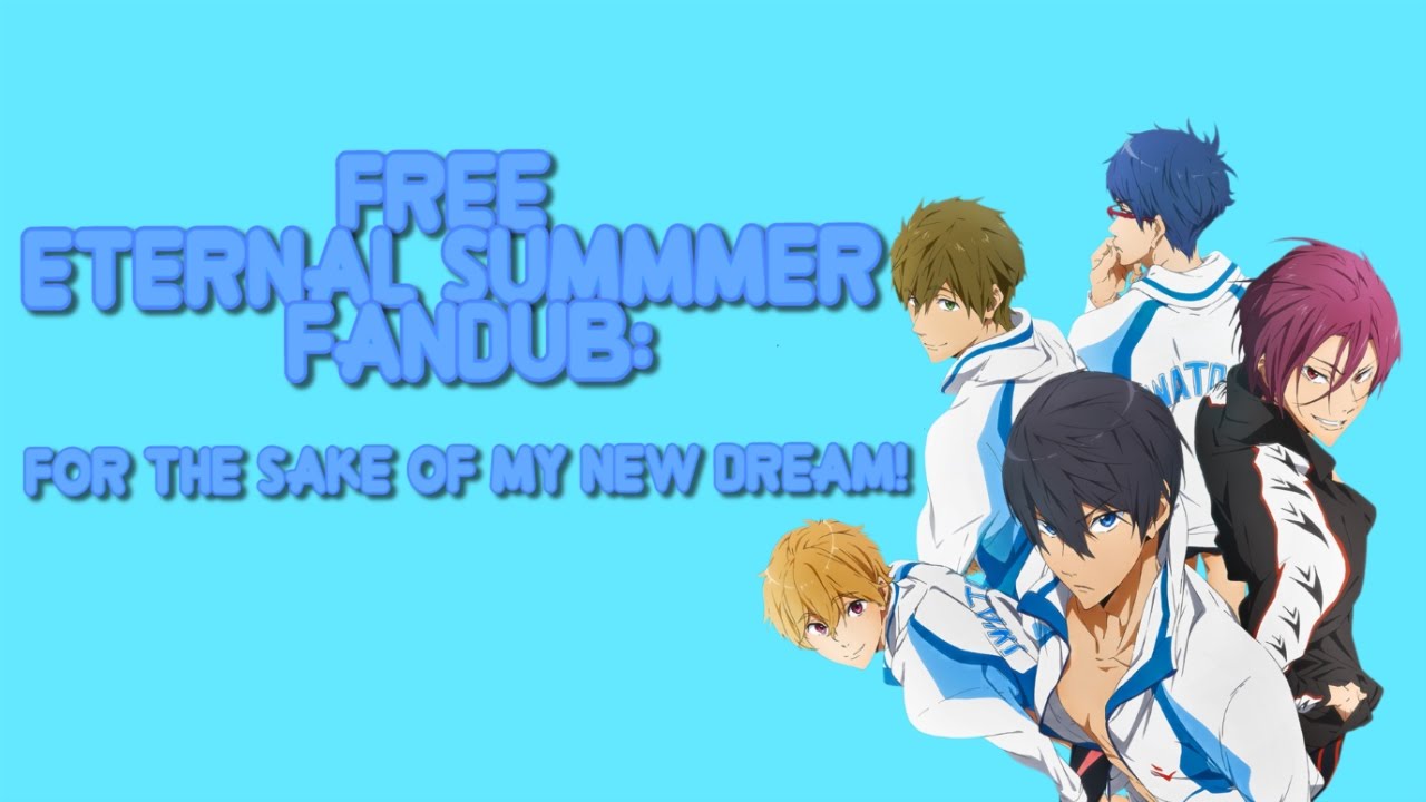 [ FANDUB ] Free Eternal Summer! - "For The Sake Of My New Dream!"