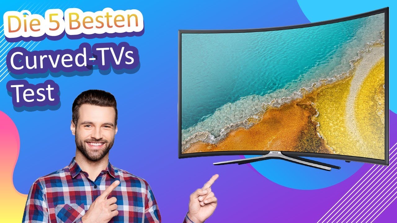 Update Die 5 Besten Curved TVs Test